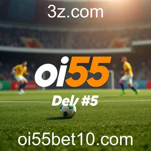 Oi55 Bet Revoluciona o Mercado de Apostas